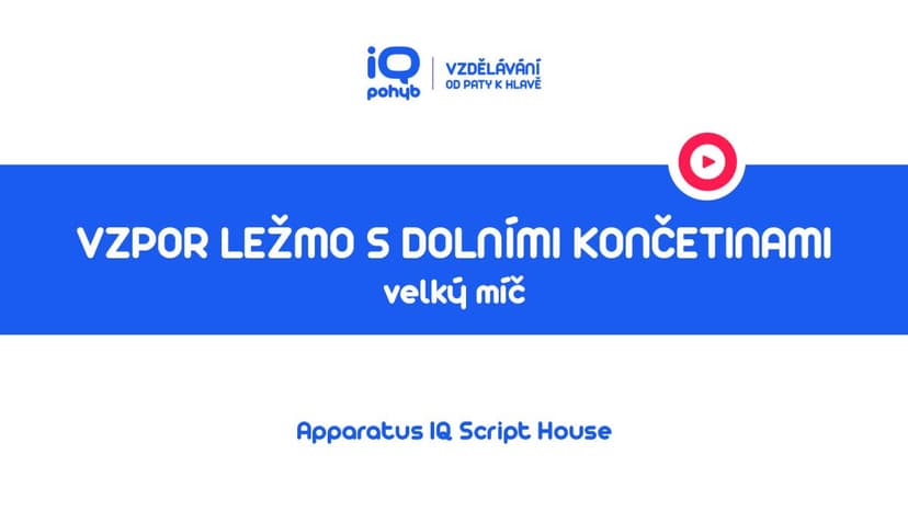 Velké a malé míče - Vzpor ležmo s dolními končetinami na VM