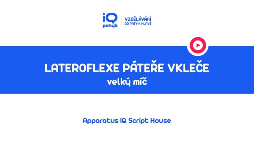 Velké a malé míče - Lateroflexe páteře vkleče s oporou horní končetiny o VM