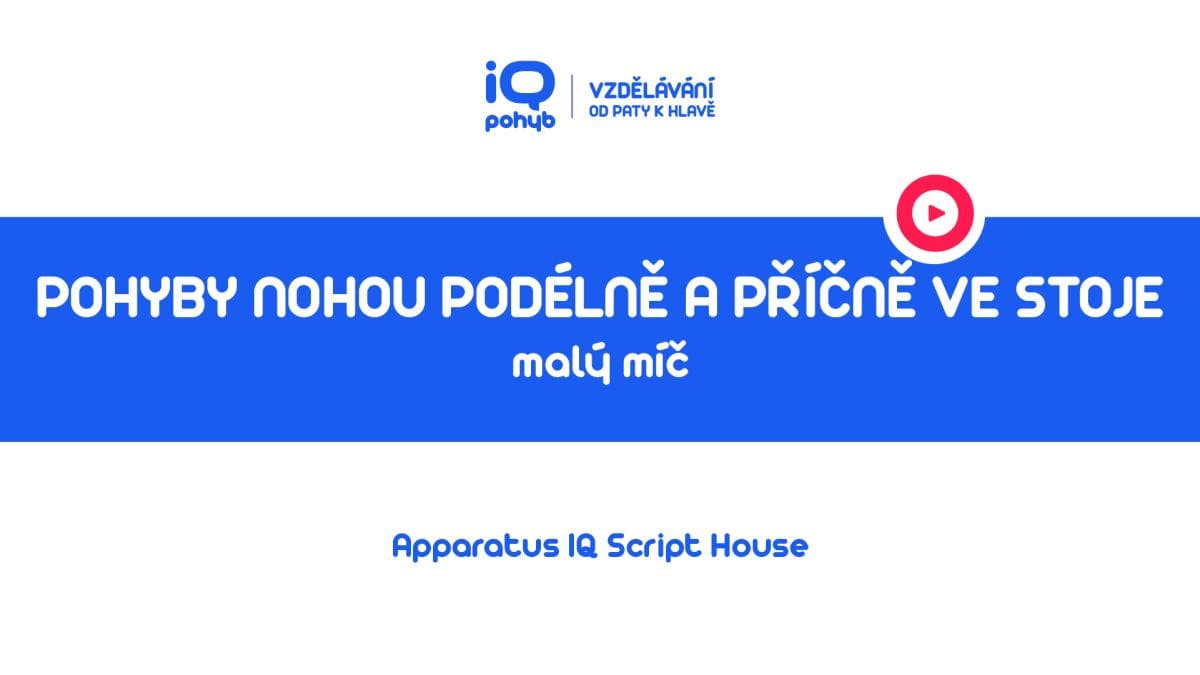 Velké a malé míče - Pohyby MMm nohou v podélném a příčném směru vestoje