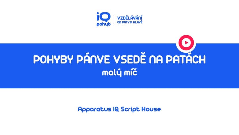 Velké a malé míče - Pohyby pánve vsedě na MMv na patách