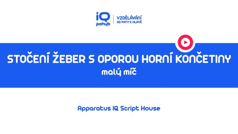 Velké a malé míče - Stočení žeber s oporou horní končetiny o MMv vleže na boku