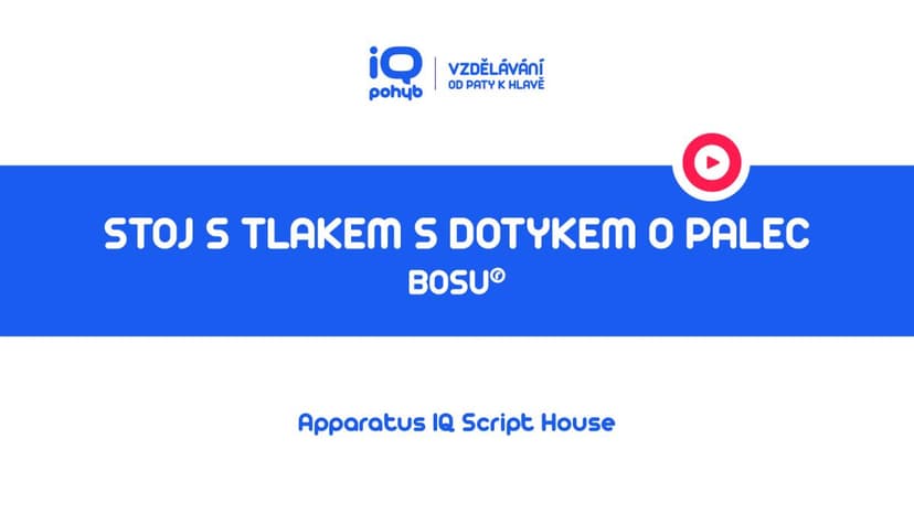 Bosu - Stoj s tlakem dolní končetiny do kopule s dotykem o palec