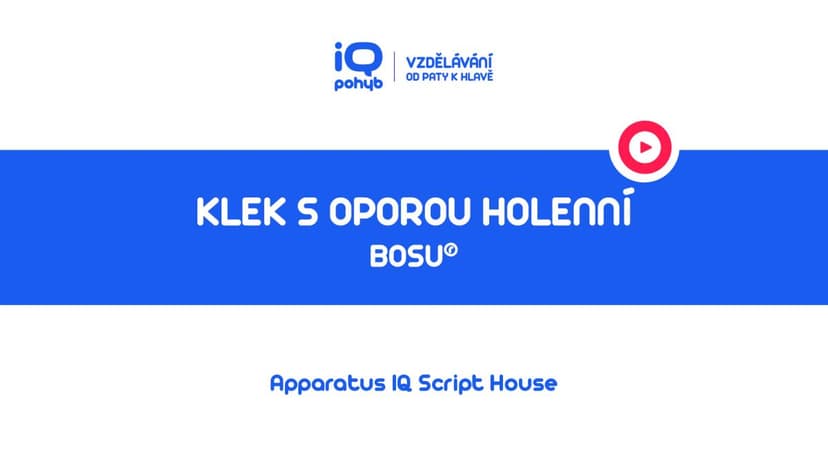 Bosu - Klek s oporou holenních kostí o kopuli – výtah