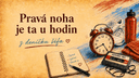 Pravá noha je ta u hodin - z deníčku šéfa