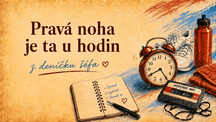 Pravá noha je ta u hodin - z deníčku šéfa