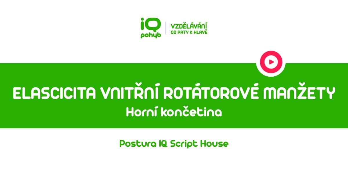 Postura - Horní končetina - Elasticita mm. pectorales, vnitřní rotátorové manžety a pronátorů paže