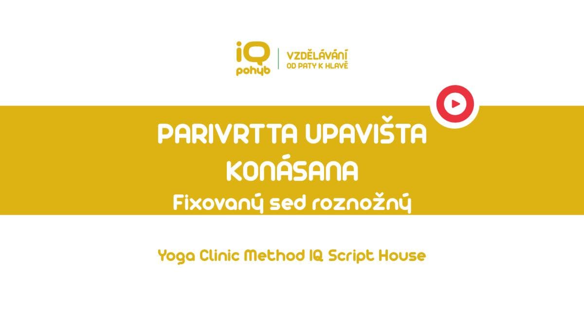 Yoga Clinic Method - Parivrtha Upavišta Kónásana - fixovaný sed roznožný s rotací a lateroflexí